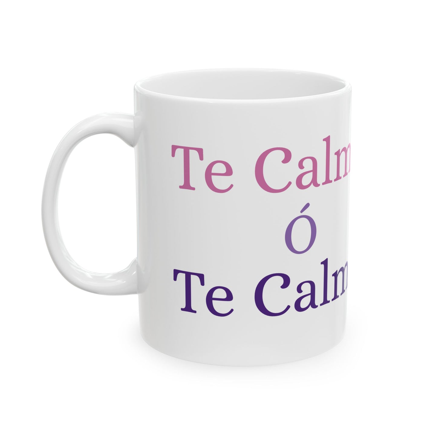 La Chancla Te Calmas o Te Calmo- Mug 15oz