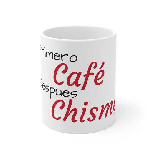 Primero Café Despues Chisme Ceramic Mug 11oz