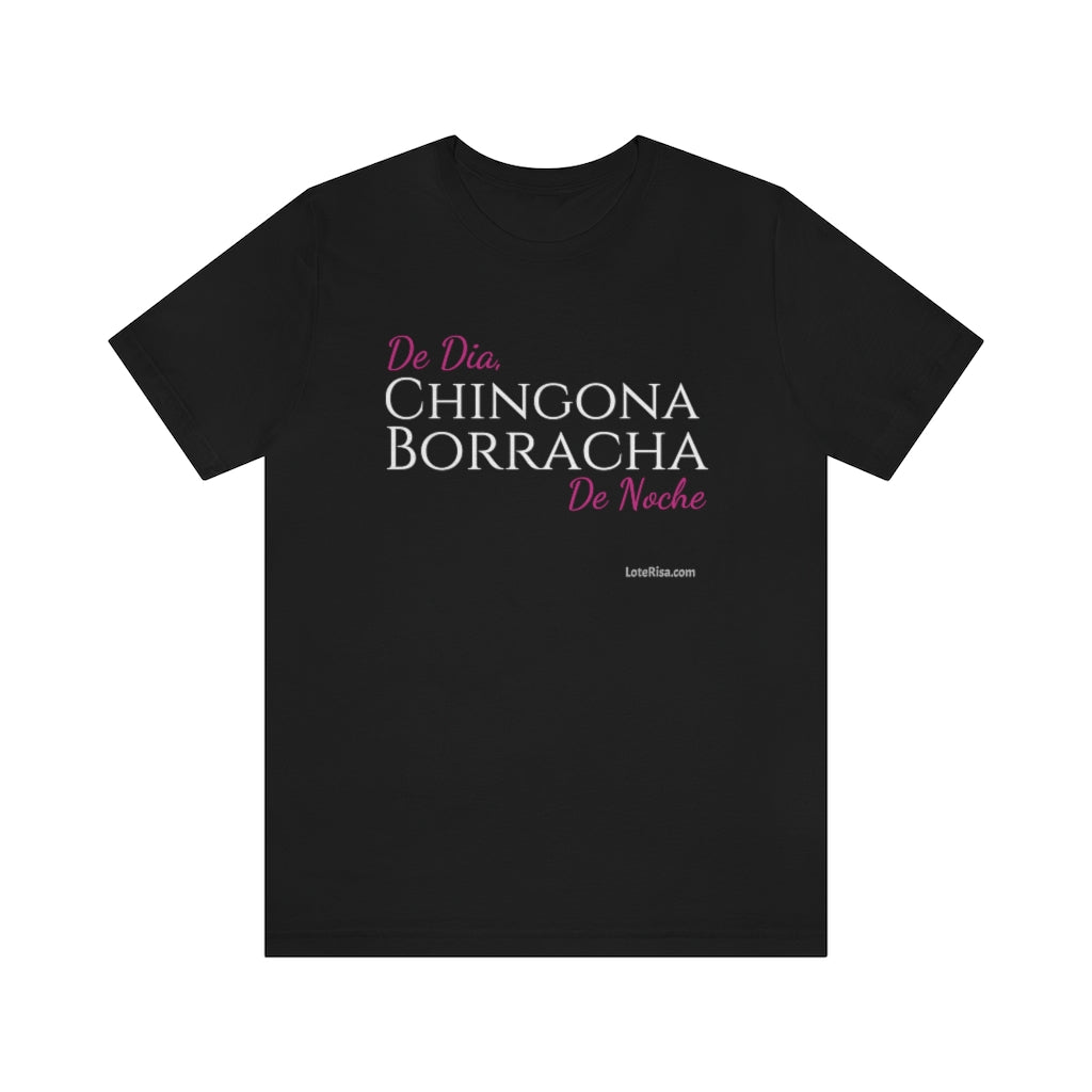 De dia Chingona Borracha de noche T-Shirt