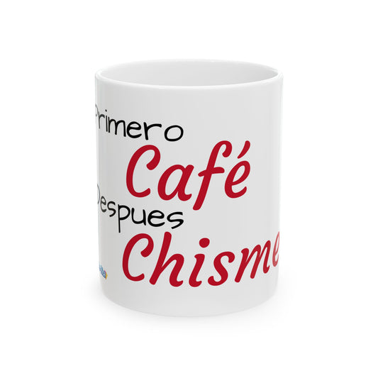 Primero Café Despues Chisme Ceramic Mug 11oz