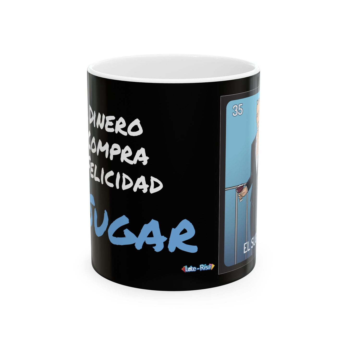 EL Sugar El dinero Si Compra La Felicidad- Ceramic Mug 11oz