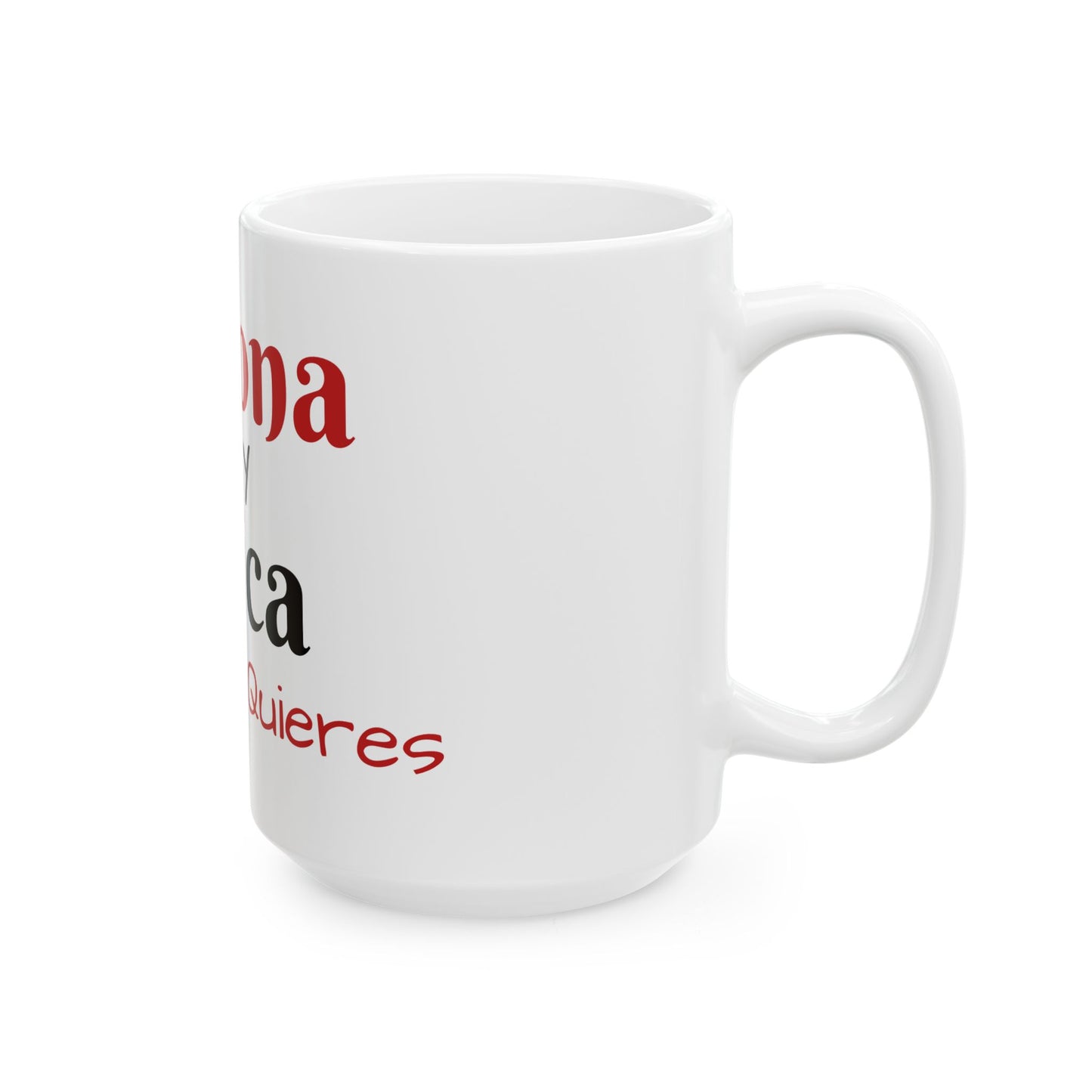 Chingona Y Tóxica Qué Más Quieres Mug 15oz