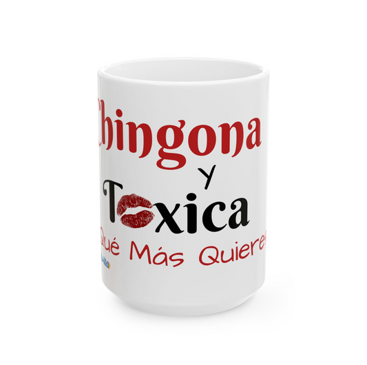Chingona Y Toxica Que Mas Quieres Mug