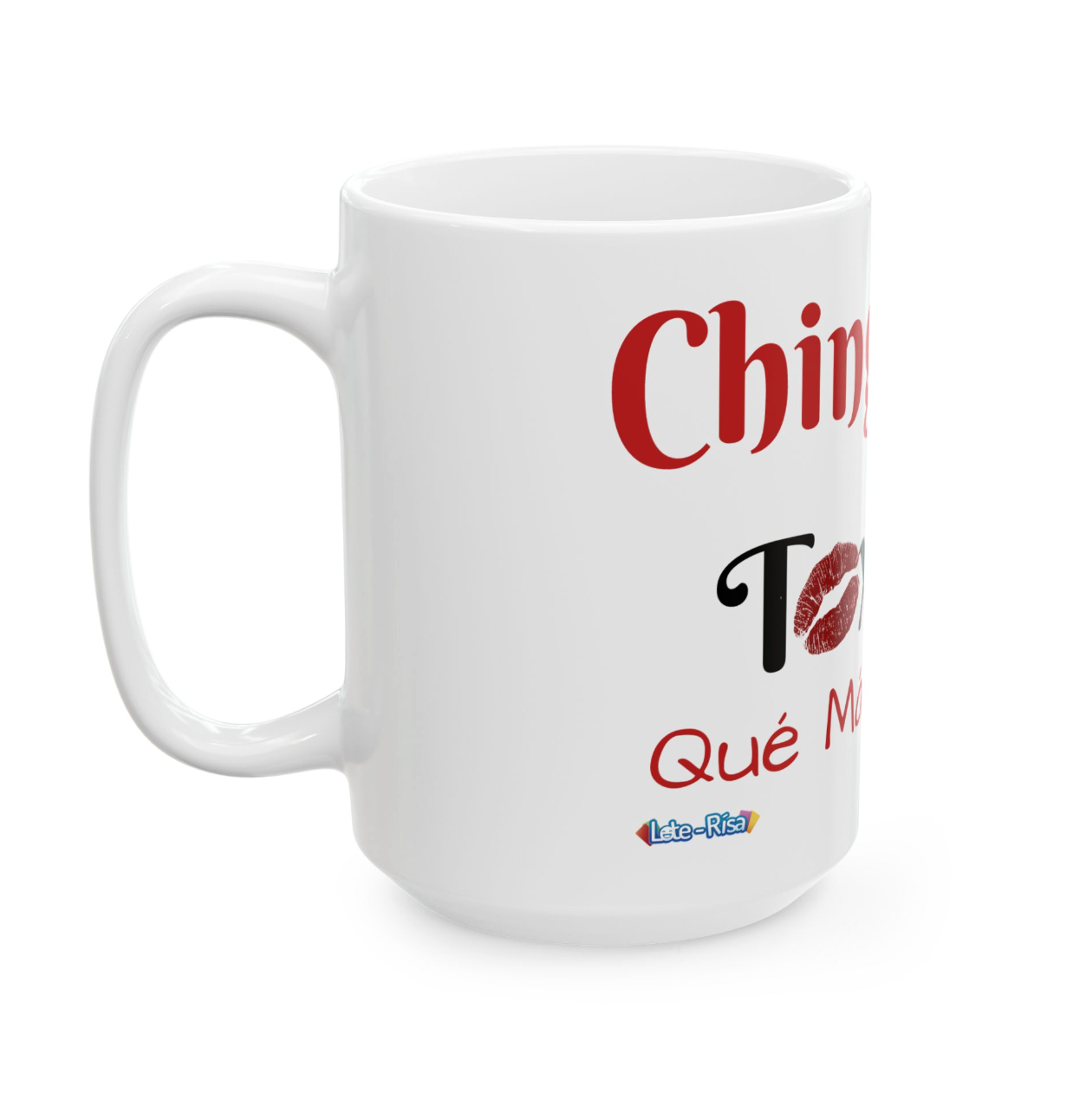 Chingona Y Toxica Que Mas Quieres Mug
