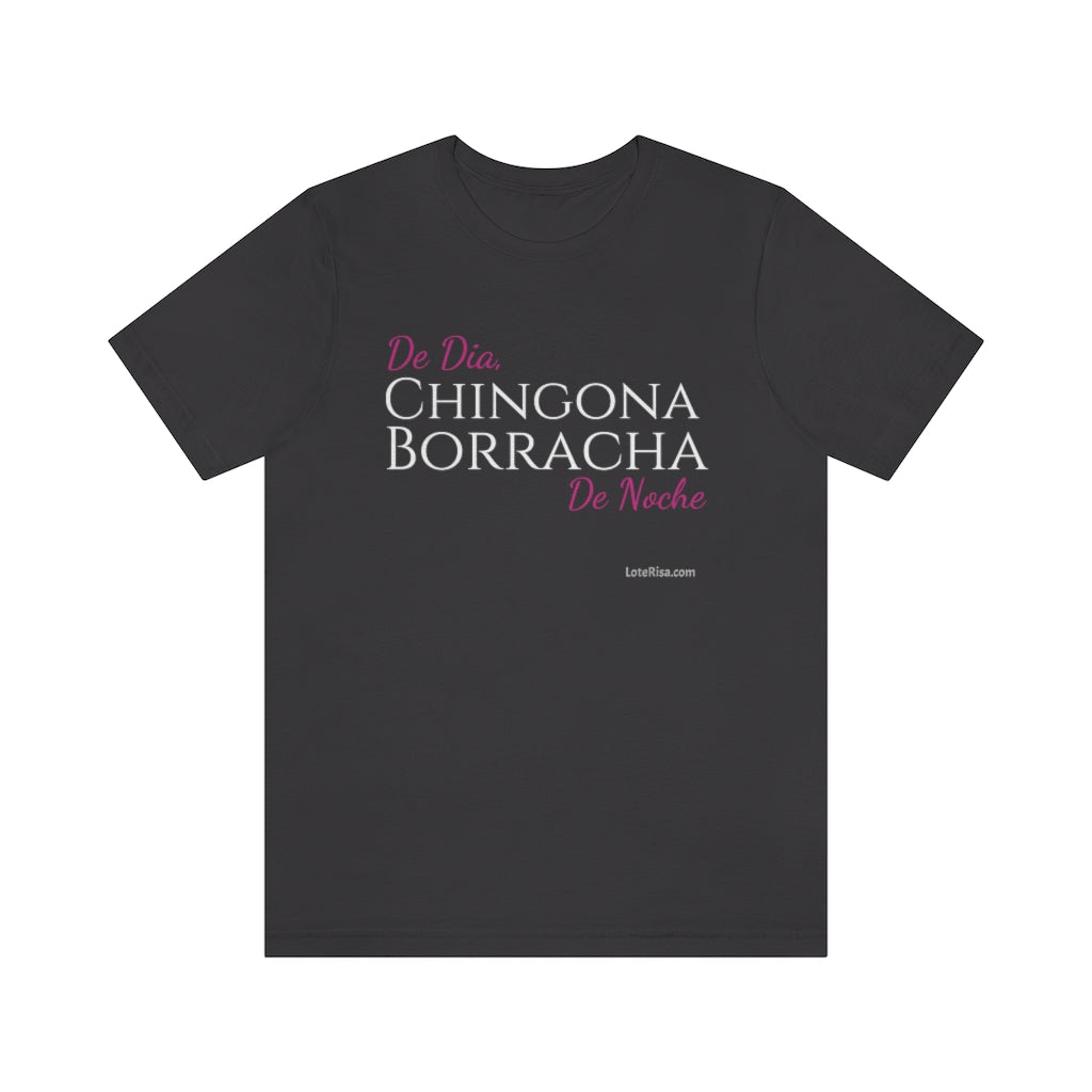 De dia Chingona Borracha de noche T-Shirt